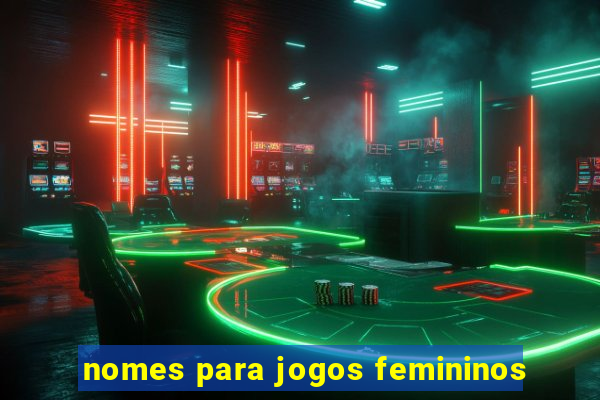 nomes para jogos femininos